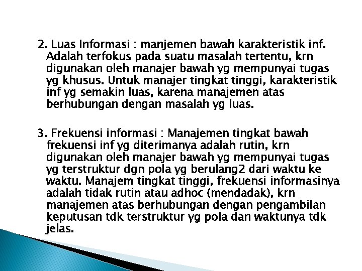 2. Luas Informasi : manjemen bawah karakteristik inf. Adalah terfokus pada suatu masalah tertentu,