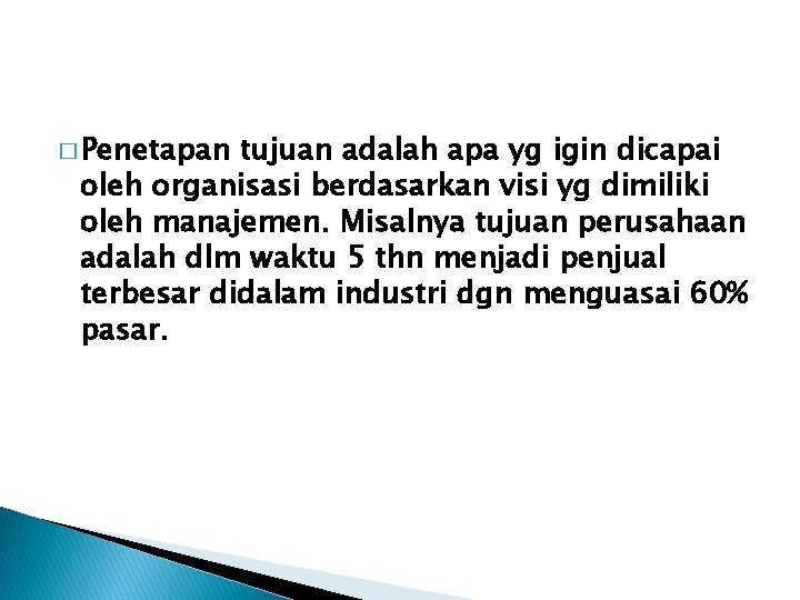 � Penetapan tujuan adalah apa yg igin dicapai oleh organisasi berdasarkan visi yg dimiliki