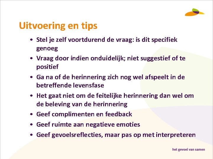 Uitvoering en tips • Stel je zelf voortdurend de vraag: is dit specifiek genoeg