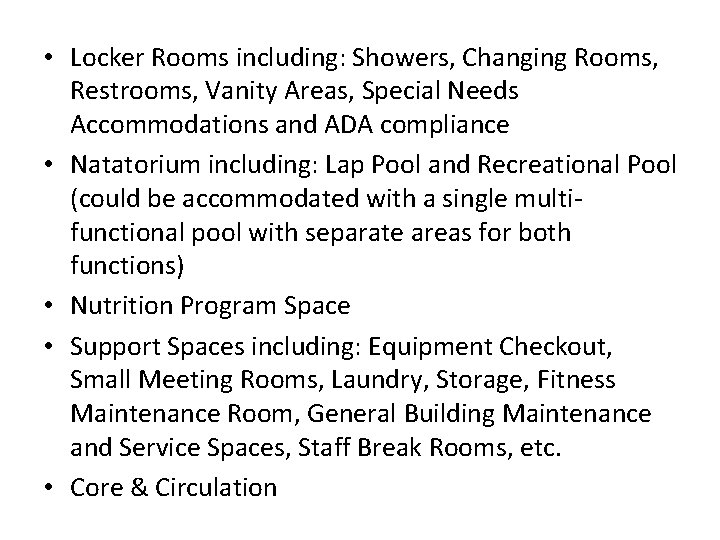  • Locker Rooms including: Showers, Changing Rooms, Restrooms, Vanity Areas, Special Needs Accommodations