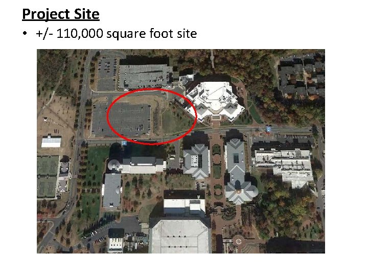 Project Site • +/- 110, 000 square foot site 