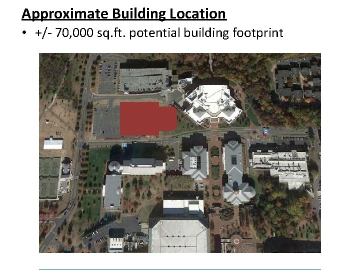Approximate Building Location • +/- 70, 000 sq. ft. potential building footprint 