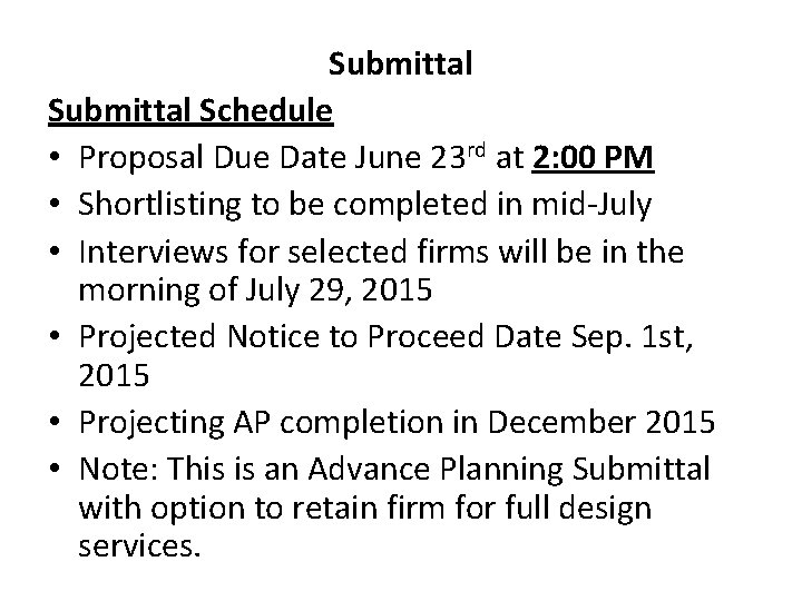 Submittal Schedule • Proposal Due Date June 23 rd at 2: 00 PM •