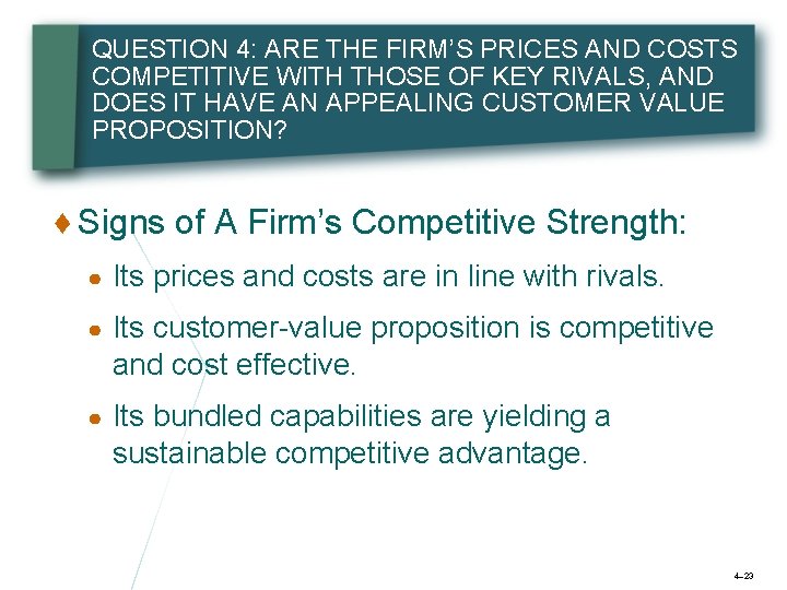 QUESTION 4: ARE THE FIRM’S PRICES AND COSTS COMPETITIVE WITH THOSE OF KEY RIVALS,