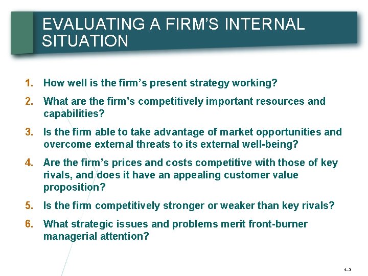 EVALUATING A FIRM’S INTERNAL SITUATION 1. How well is the firm’s present strategy working?