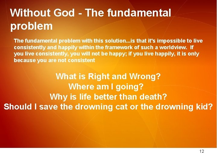 Without God - The fundamental problem with this solution. . . is that it's