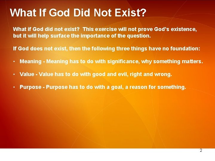 What If God Did Not Exist? What if God did not exist? This exercise