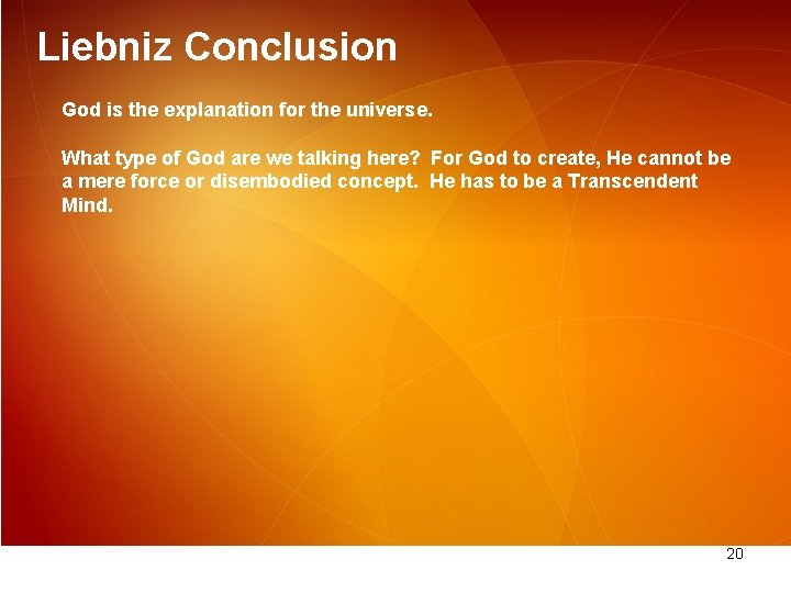 Liebniz Conclusion God is the explanation for the universe. What type of God are