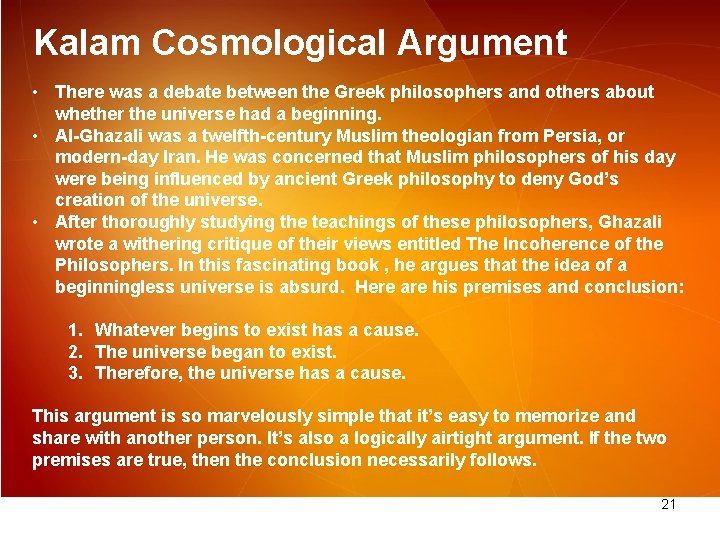 Kalam Cosmological Argument • There was a debate between the Greek philosophers and others