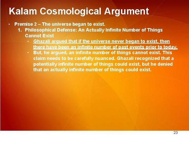 Kalam Cosmological Argument • Premise 2 – The universe began to exist. 1. Philosophical