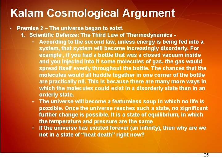 Kalam Cosmological Argument • Premise 2 – The universe began to exist. 1. Scientific