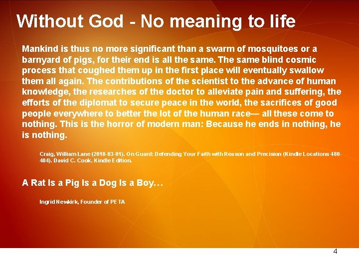 Without God - No meaning to life Mankind is thus no more significant than