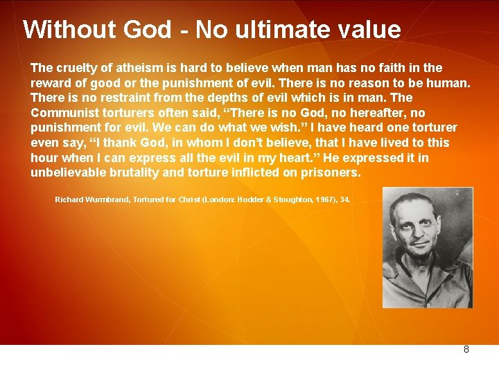 Without God - No ultimate value The cruelty of atheism is hard to believe