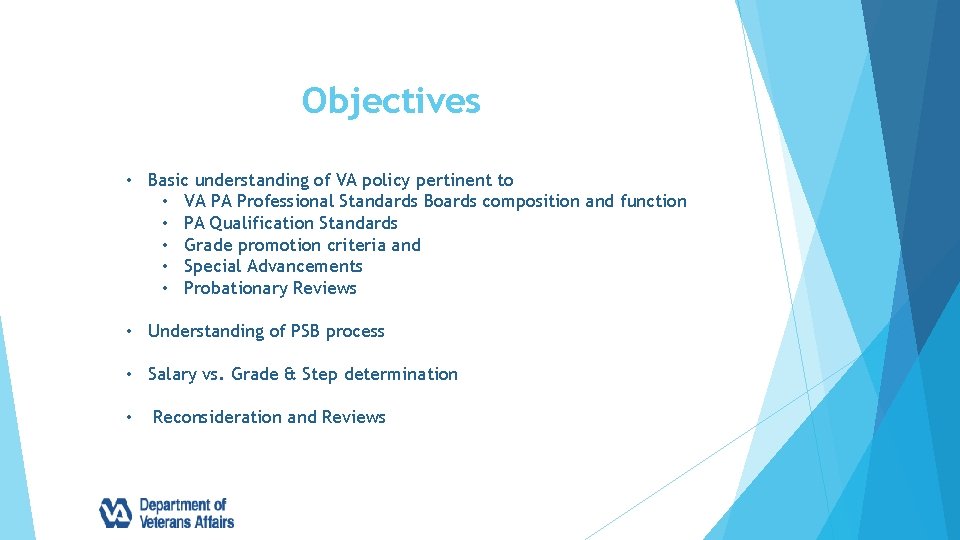 Objectives • Basic understanding of VA policy pertinent to • VA PA Professional Standards