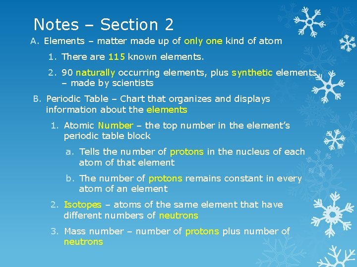 Notes – Section 2 A. Elements – matter made up of only one kind