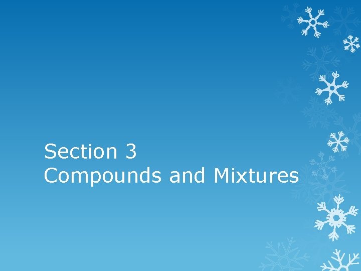 Section 3 Compounds and Mixtures 