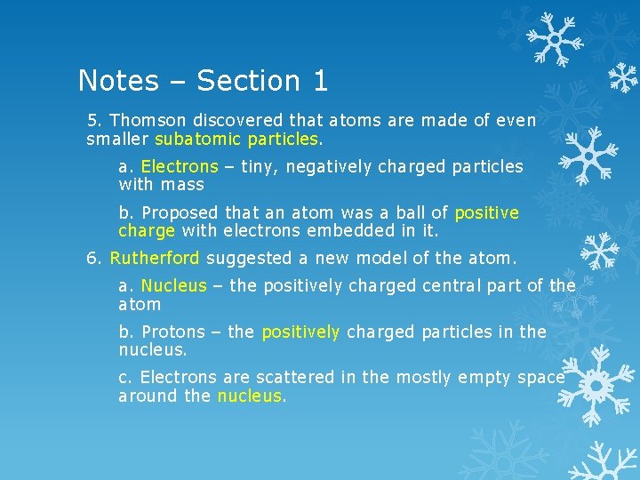 Notes – Section 1 5. Thomson discovered that atoms are made of even smaller