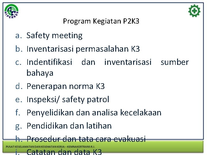 Program Kegiatan P 2 K 3 a. Safety meeting b. Inventarisasi permasalahan K 3