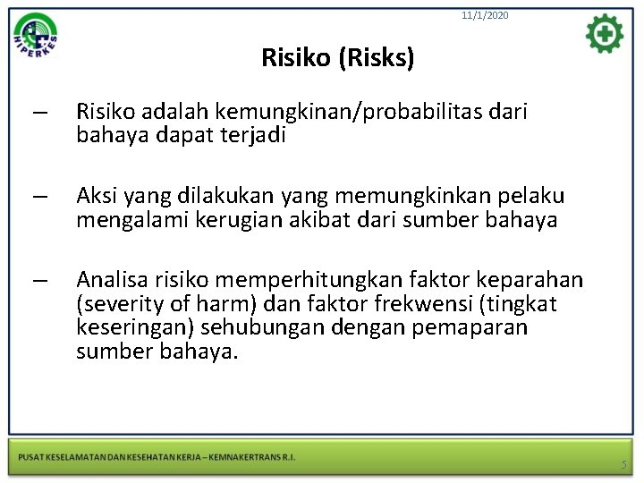 11/1/2020 Risiko (Risks) – Risiko adalah kemungkinan/probabilitas dari bahaya dapat terjadi – Aksi yang