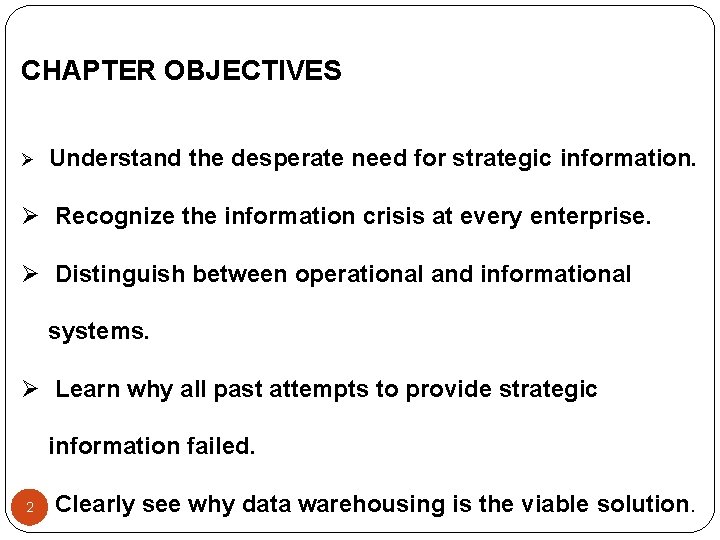 CHAPTER OBJECTIVES Ø Understand the desperate need for strategic information. Ø Recognize the information