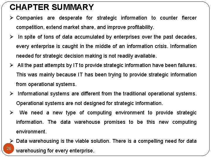CHAPTER SUMMARY Ø Companies are desperate for strategic information to counter fiercer competition, extend