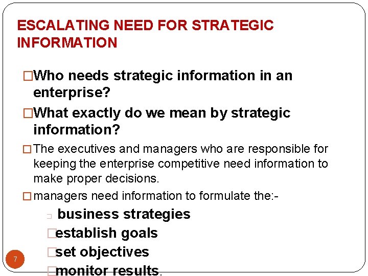 ESCALATING NEED FOR STRATEGIC INFORMATION �Who needs strategic information in an enterprise? �What exactly