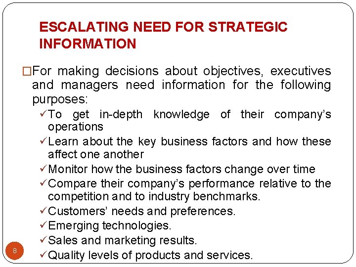ESCALATING NEED FOR STRATEGIC INFORMATION �For making decisions about objectives, executives and managers need