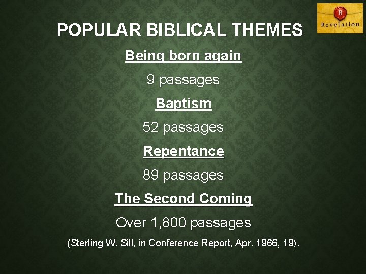 POPULAR BIBLICAL THEMES Being born again 9 passages Baptism 52 passages Repentance 89 passages