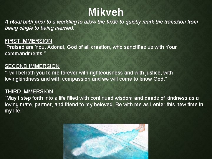 Mikveh A ritual bath prior to a wedding to allow the bride to quietly