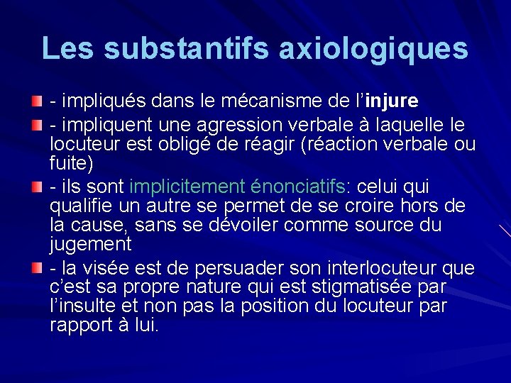 Les substantifs axiologiques - impliqués dans le mécanisme de l’injure - impliquent une agression