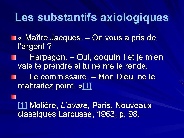 Les substantifs axiologiques « Maître Jacques. – On vous a pris de l’argent ?