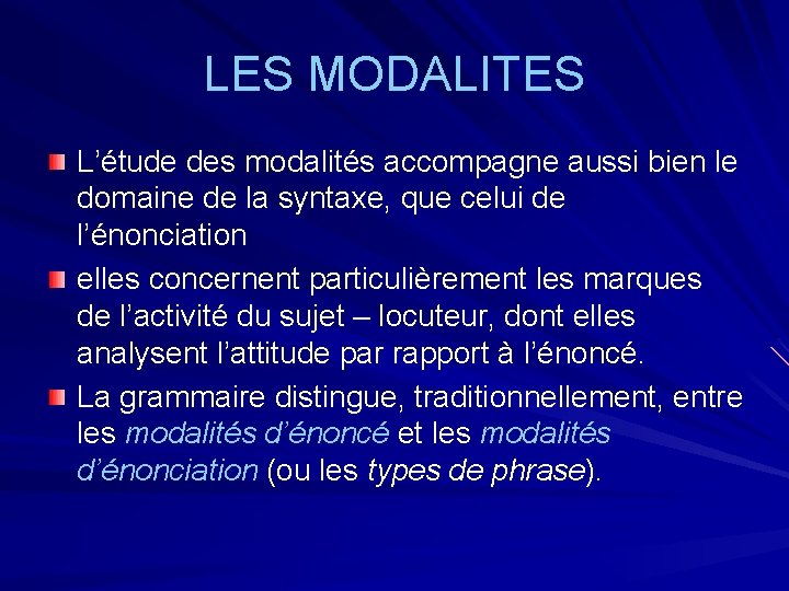 LES MODALITES L’étude des modalités accompagne aussi bien le domaine de la syntaxe, que