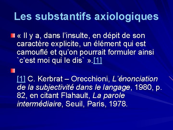 Les substantifs axiologiques « Il y a, dans l’insulte, en dépit de son caractère