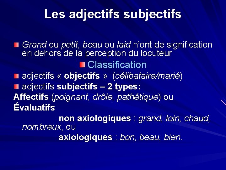 Les adjectifs subjectifs Grand ou petit, beau ou laid n’ont de signification en dehors