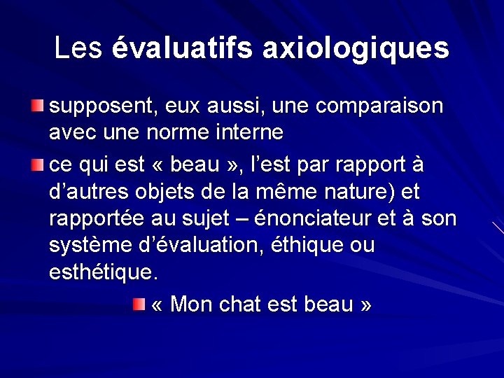 Les évaluatifs axiologiques supposent, eux aussi, une comparaison avec une norme interne ce qui