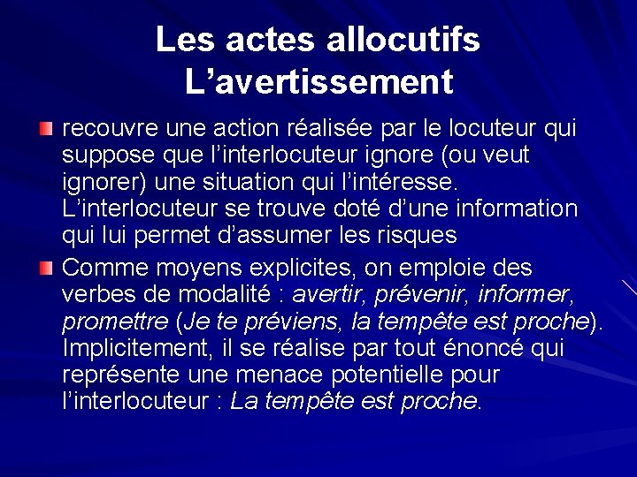 Les actes allocutifs L’avertissement recouvre une action réalisée par le locuteur qui suppose que