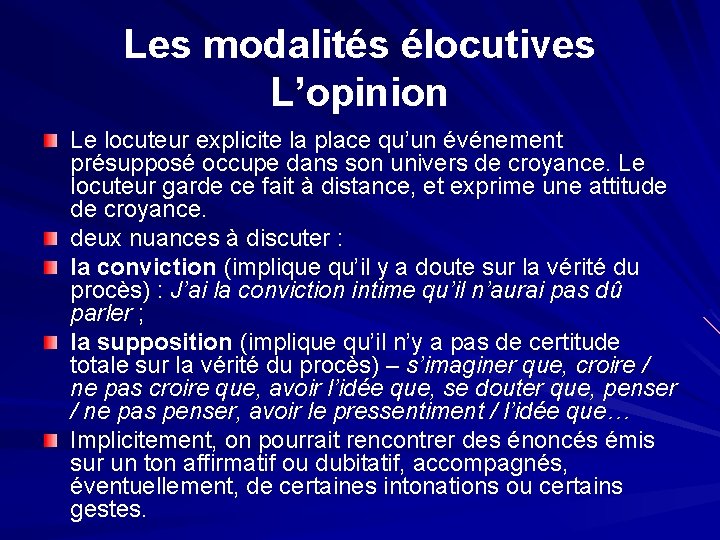 Les modalités élocutives L’opinion Le locuteur explicite la place qu’un événement présupposé occupe dans