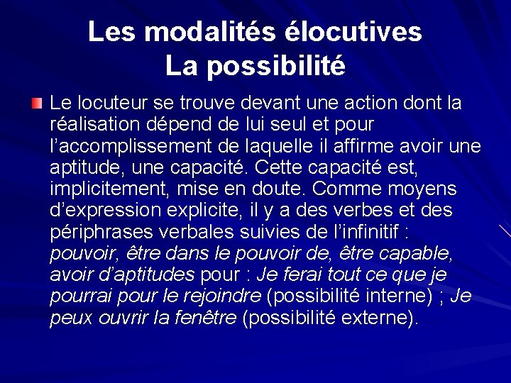 Les modalités élocutives La possibilité Le locuteur se trouve devant une action dont la