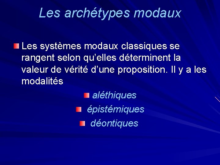 Les archétypes modaux Les systèmes modaux classiques se rangent selon qu’elles déterminent la valeur