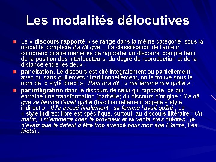 Les modalités délocutives Le « discours rapporté » se range dans la même catégorie,