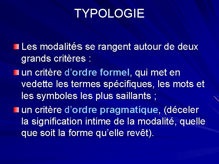 TYPOLOGIE Les modalités se rangent autour de deux grands critères : un critère d’ordre