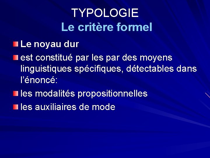 TYPOLOGIE Le critère formel Le noyau dur est constitué par les par des moyens