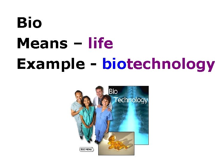 Bio Means – life Example - biotechnology 