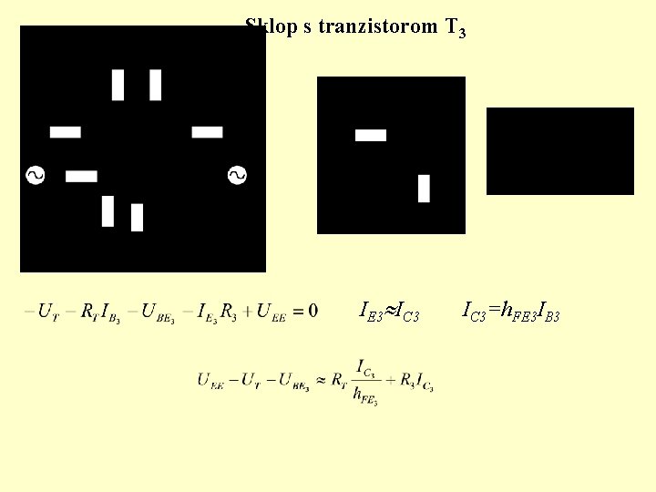 Sklop s tranzistorom T 3 IE 3 IC 3=h. FE 3 IB 3 