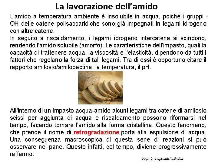 La lavorazione dell’amido L'amido a temperatura ambiente è insolubile in acqua, poiché i gruppi