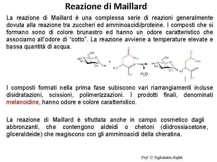 Reazione di Maillard La reazione di Maillard è una complessa serie di reazioni generalmente