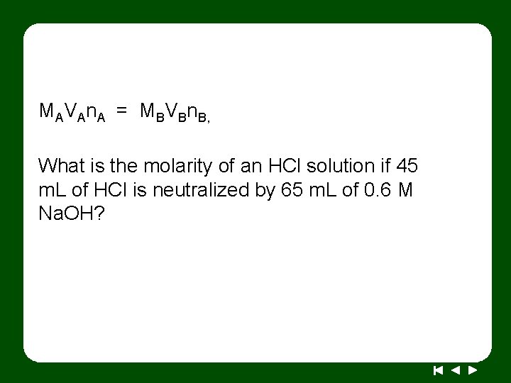 MAVAn. A = MBVBn. B, What is the molarity of an HCl solution if