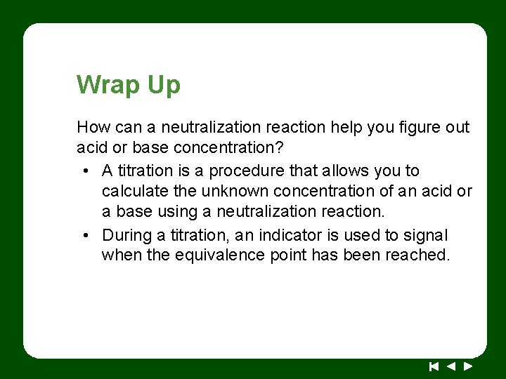 Wrap Up How can a neutralization reaction help you figure out acid or base