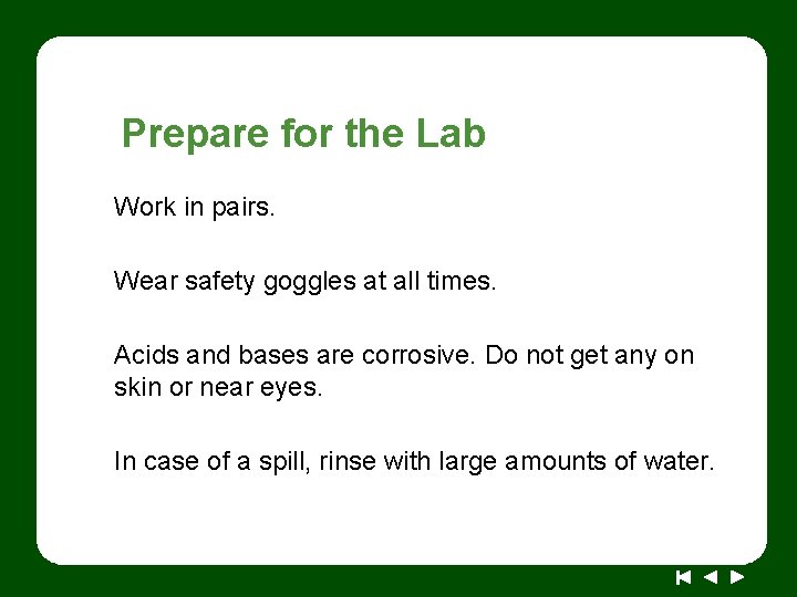 Prepare for the Lab Work in pairs. Wear safety goggles at all times. Acids