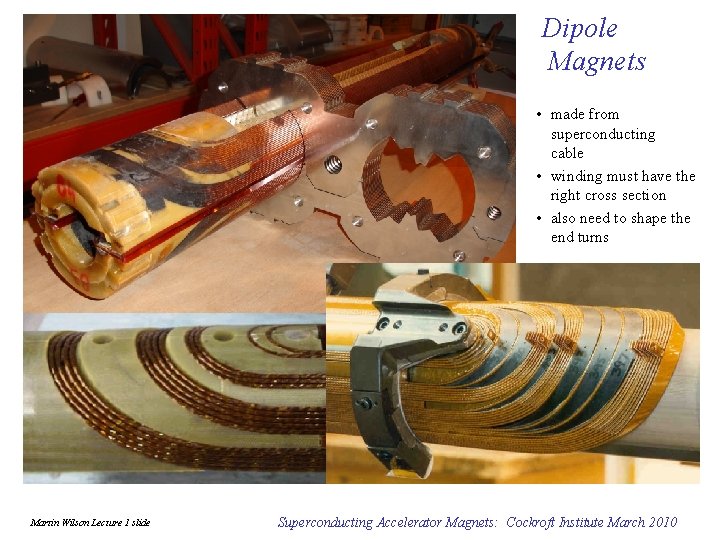 Dipole Magnets • made from superconducting cable • winding must have the right cross